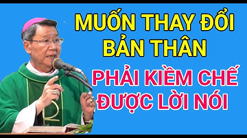 MUỐN THAY ĐỔI ĐƯỢC BẢN THÂN TRƯỚC HẾT PHẢI KIỀM CHẾ MIỆNG LƯỠI | ĐỨC CHA NGUYỄN VĂN KHẢM GIẢNG