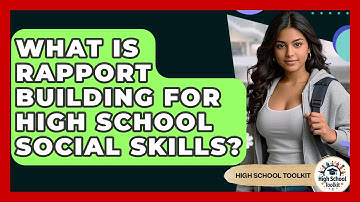 What Is Rapport Building For High School Social Skills? - High School Toolkit