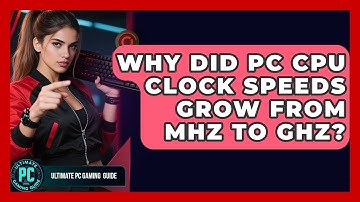 Why Did PC CPU Clock Speeds Grow From MHz To GHz? - Ultimate PC Gaming Guide
