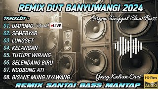 Umpomo  Remix Dut Banyuwangi  Remix Santai Orgen Tunggal 2024
