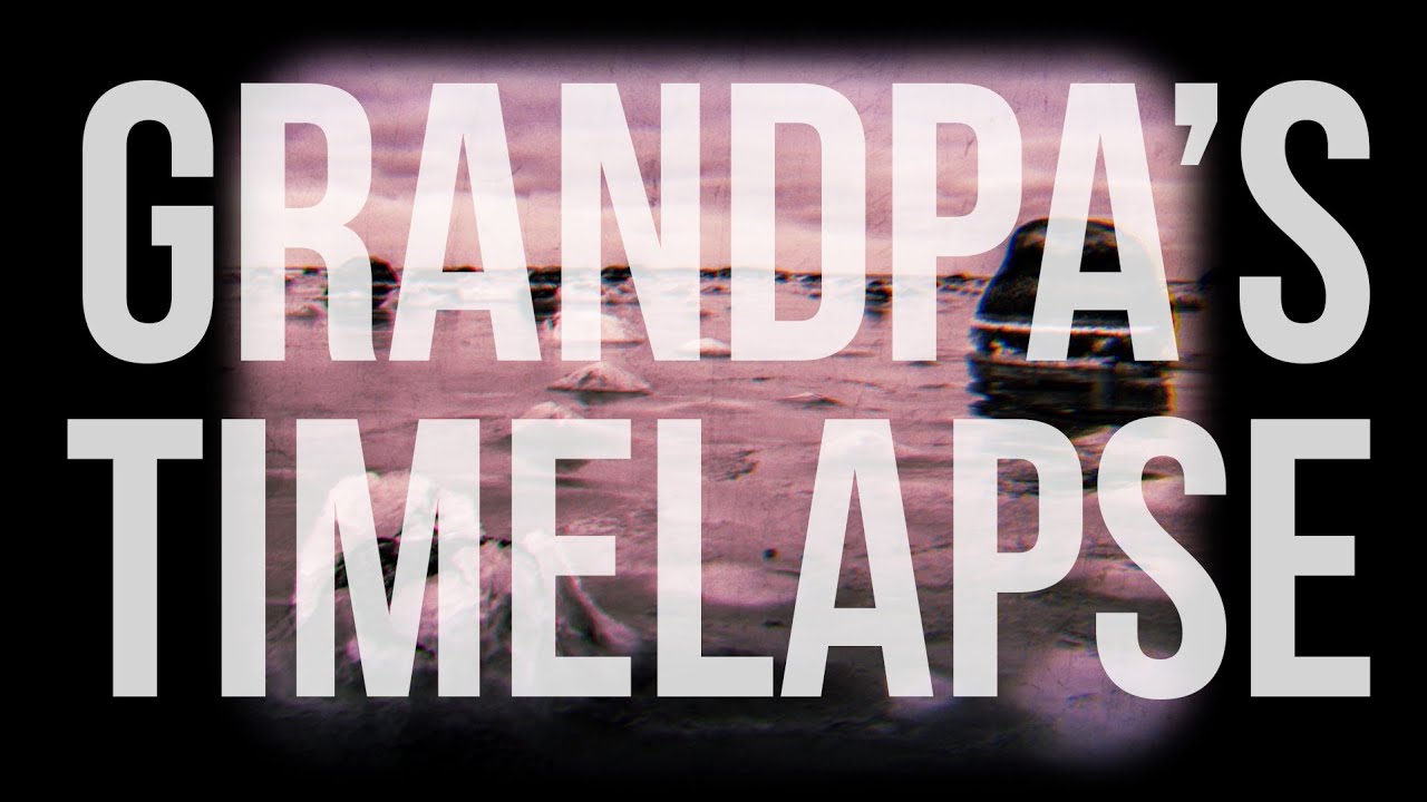 Grandpa's Timelapse