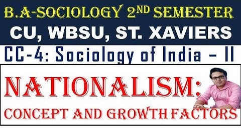 NATIONALISM CONCEPT AND FACTORS | SOCIOLOGY OF INDIA | CC-4 I SEM - 2 | বাংলায় সমাজতত্ত্ব I