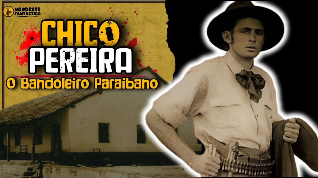 Chico Pereira: O Cangaceiro de Nazarezinho/PB
