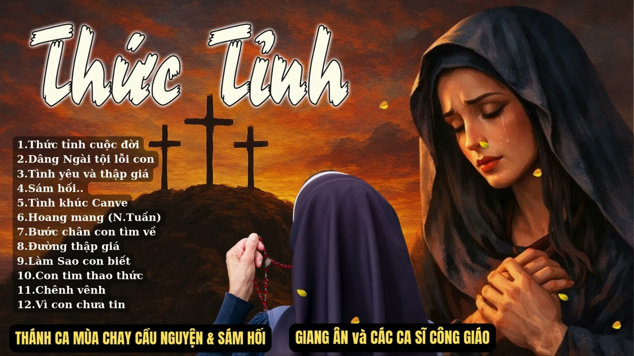 Thánh Ca MÙA CHAY 2026 - THỨC TỈNH..Tuyển chọn những bài thánh ca hay nhất của Ns Giang Ân