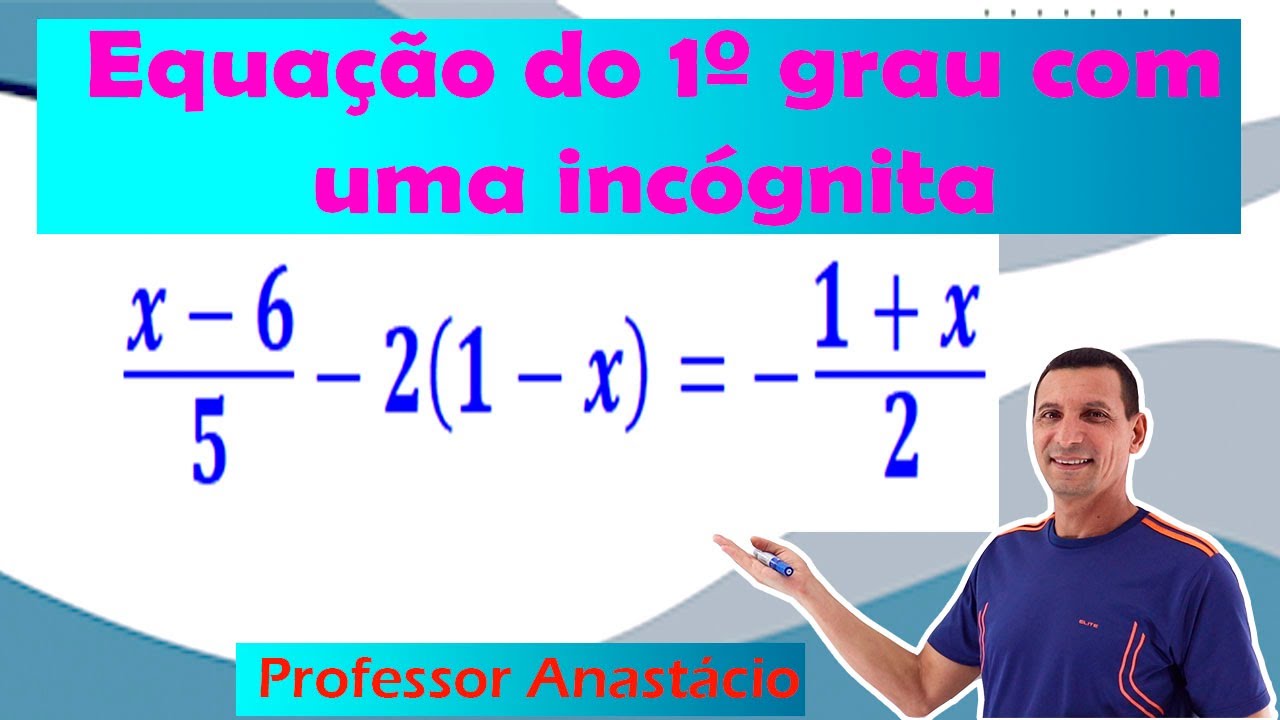 EQUAÇÃO COM FRAÇÃO  EQUAÇÃO DO 1 GRAU COM FRAÇÃO #07 MATEMÁTICA BÁSICA 