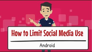 How to Limit Social Media Use on Android