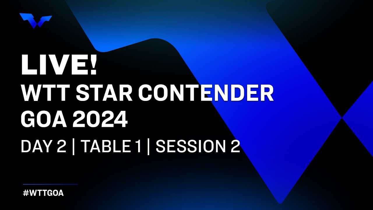 LIVE! T1 Day 2 WTT Star Contender Goa 2024 Session 2 YouTube