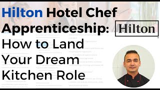 Hilton Hotel Chef Apprenticeship: How to Land Your Dream Kitchen Role | June 2024 Updated
