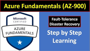 03. Azure Fundamentals (AZ-900) Exam Concepts - Fault Tolerance &   Disaster Recovery (Step by Step)