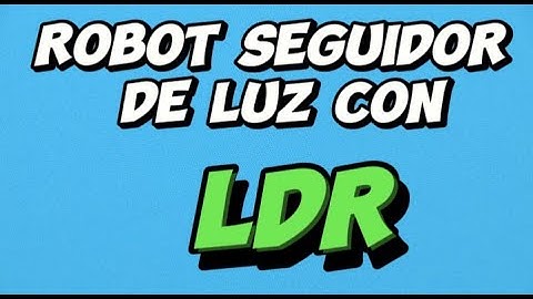 ROBOT SEGUIDOR DE LUZ CON LDR