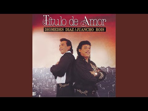 Diomedes Díaz & Juancho Rois - Mi Primera Cana