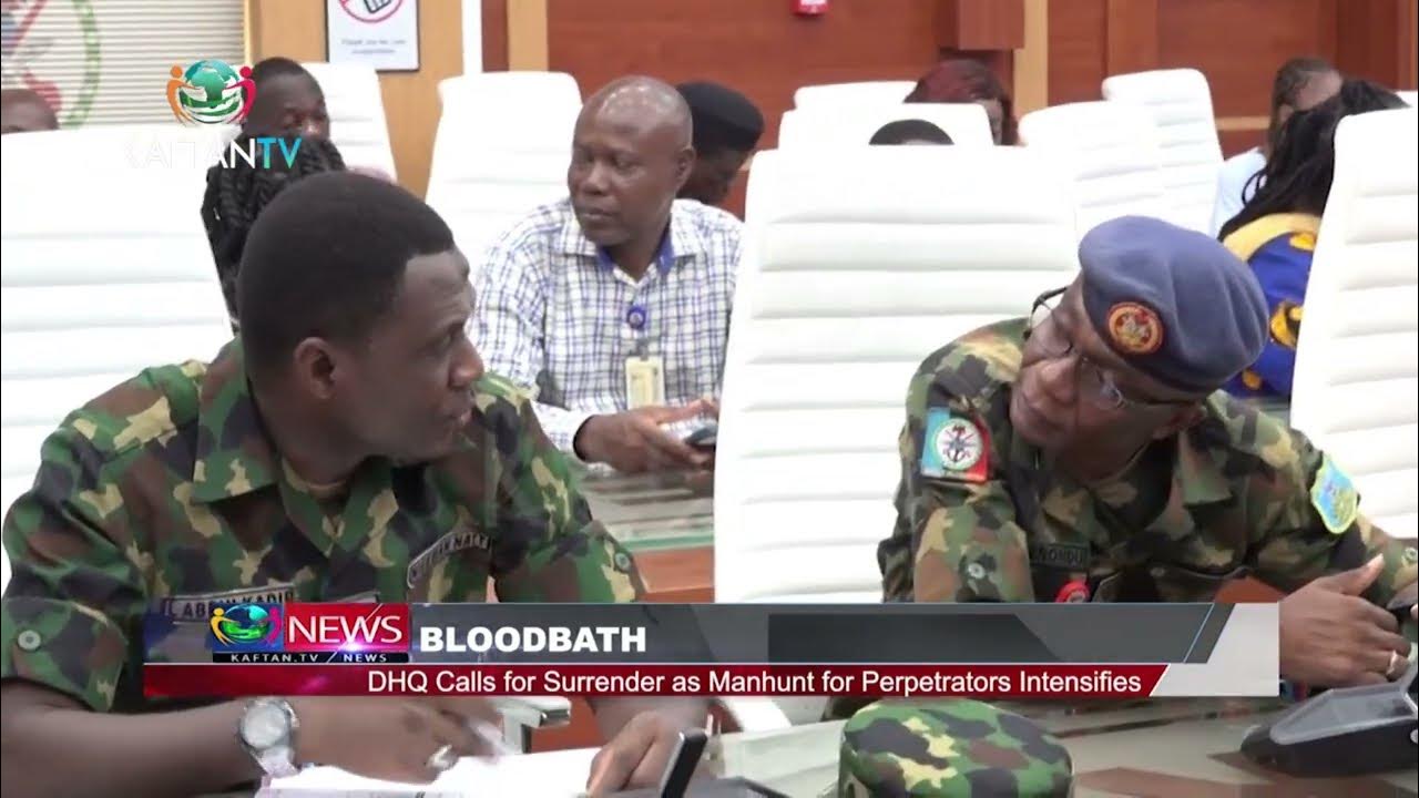 BLOODBATH: DHQ Calls For Surrender As Manhunt For Perpetrators Intensifies