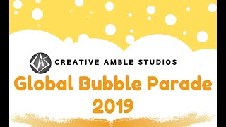 Global Bubble Parade 2019 | Creative Amble Studios