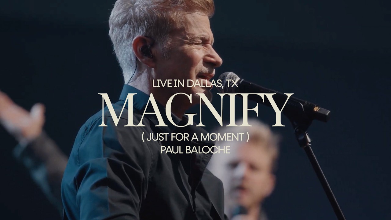 Magnify (Just For A Moment) โย Paul Baloche (Live)