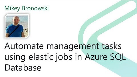 2021 Data.SQL.Saturday.LA presents: Automate management tasks using elastic jobs