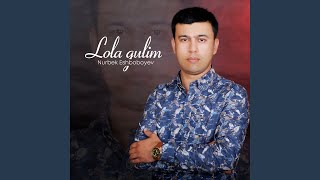 Lola gulim - Nurbek Eshboboyev
