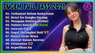 DUGEM FULL BASS TERBARU 2021 -- DJ TERHANYUT DALAM KEMESRAAN X BENCI KU SANGKA SAYANG [ NEW ]