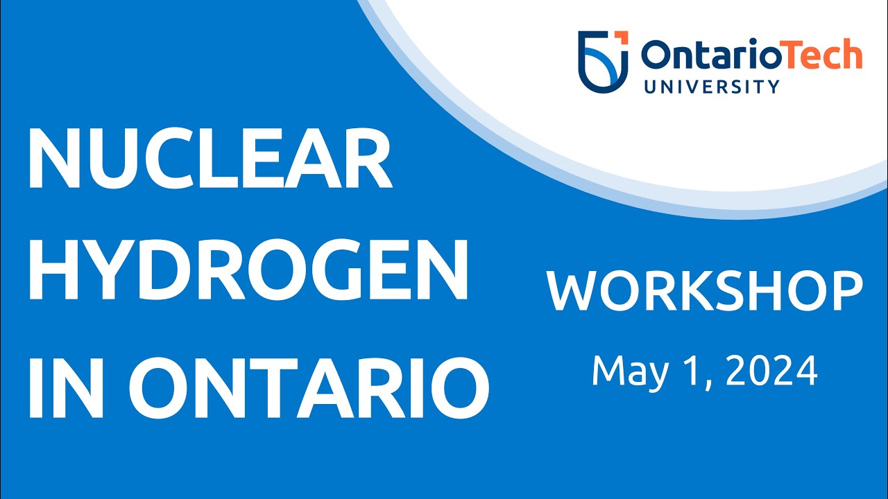 Nuclear Hydrogen in Ontario Workshop - May 1, 2024 - YouTube