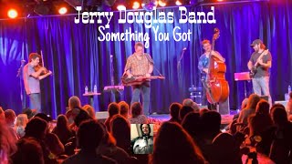 Video thumbnail of "Jerry Douglas Band performs Something You Got at The Coach House 07-19-23"