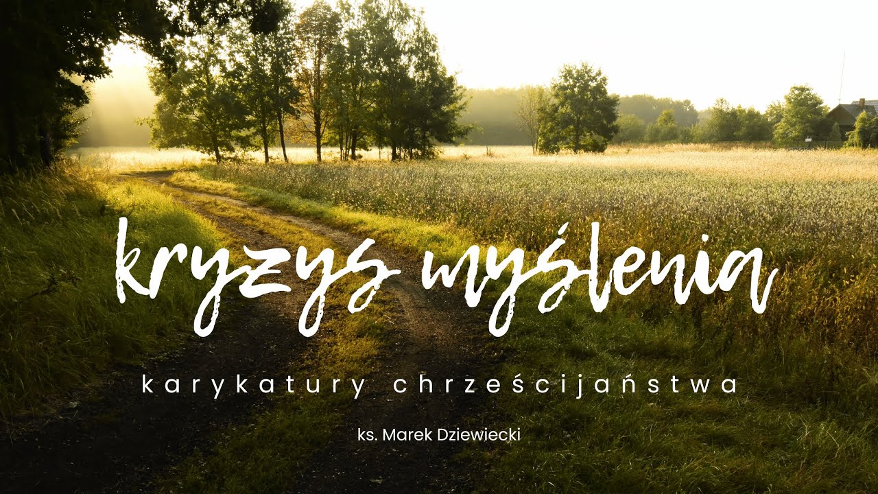 Kryzys myślenia [2/18] ks. Marek Dziewiecki  | Karykatury chrześcijaństwa
