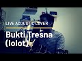Lolot - Bukti Tresna live acoustic cover by Gusti Satria