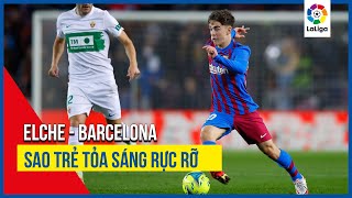 Barcelona - Elche: Ngày các sao trẻ Barca tỏa sáng rực rỡ