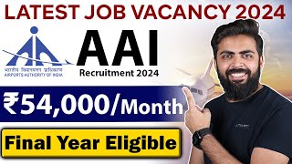AAI Recruitment 2024 🔥🔥 | Latest Job Vacancy 2024 | Final Year Eligible