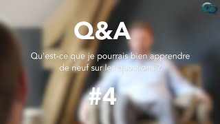 Q&A #4 | Qu’y a-t-il de neuf à apprendre sur les questions ?