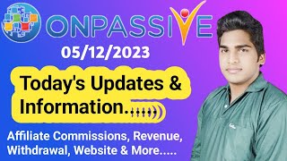 Todays Updates & Information | Commission, Revenue, Withdrawal, Website & More ONPASSIVE