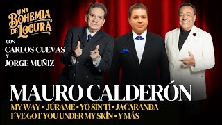 Download lagu Mauro Calderón en Una Bohemia de Locura | My Way, Júrame y Más
