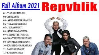 Repvublik The Best Of Album 2021 - 15 Lagu Terbaik Republik Full Album - Aku Takut - HQ AUDIO !!!