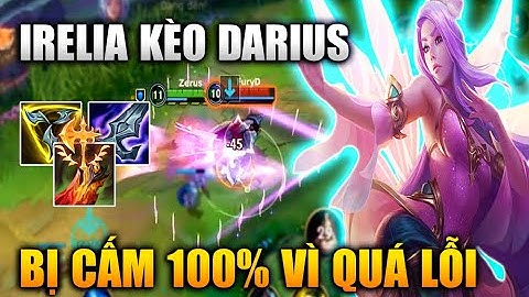 [LMHT Tốc Chiến] Irelia Kèo Darius Lý Do Vị Tướng Này Bị Cấm 100% Trong Rank Vì Quá Lỗi