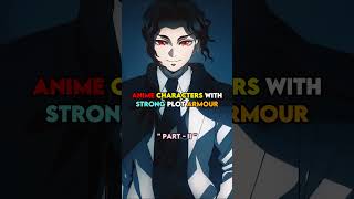 Anime characters with really strong plot armour part-2 💪🔥#anime #animeshorts #animeedit #kny #fyp