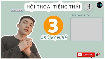 Luyện Nghe Và Giao Tiếp Tiếng Thái SIÊU TỐC : VIDEO #3 | Rủ Bạn Bè | Học Tiếng Thái