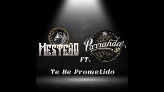 Mesteño Ft. De Parranda - Te He Prometido