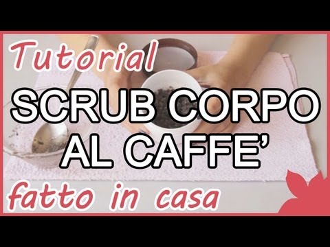 Tutorial: Scrub Corpo al Caffè fatto in casa