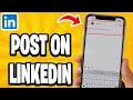 How To Post On LinkedIn