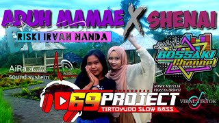 DJ ADUH MAMAE X SHENAI || JINGLE AIRA AUDIO_BY 69 PROJECT_RISKI IRVAN NANDA_DJ SLOW BASS 2021