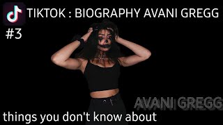 TIKTOKERS BIOGRAPHY PART #3 : WHO IS AVANI GREGG 