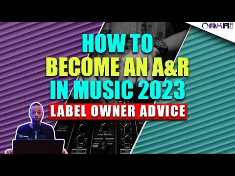 How To Become An AxR In Music 2023 | Label Owner Advice