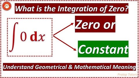 IndefiniteIntegration, Integration of Zero, What is the integration of Zero, Integration of Constant