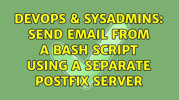 DevOps & SysAdmins: Send email from a bash script using a separate postfix server (3 Solutions!!)