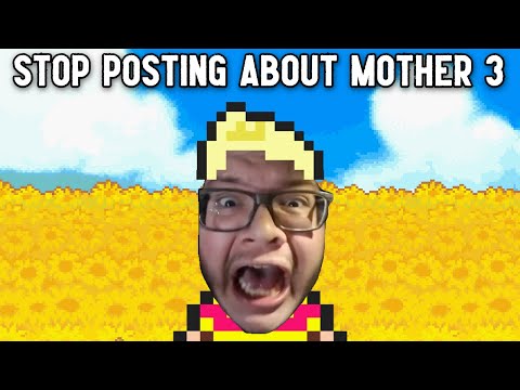 STOP POSTING ABOUT MOTHER 3