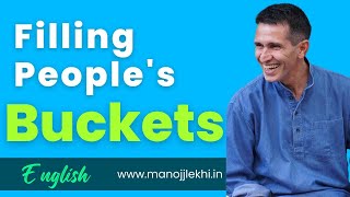 Filling people s bucket Self Image Self Love small appreciations SSY AMC Manoj ji