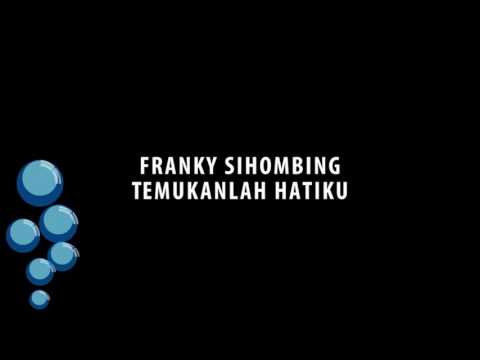 Franky Sihombing - Temukanlah HatiKu