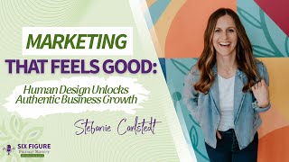 Human Design for Entrepreneurs: Scale Your Business Without Burnout // Stefanie Carlstedt
