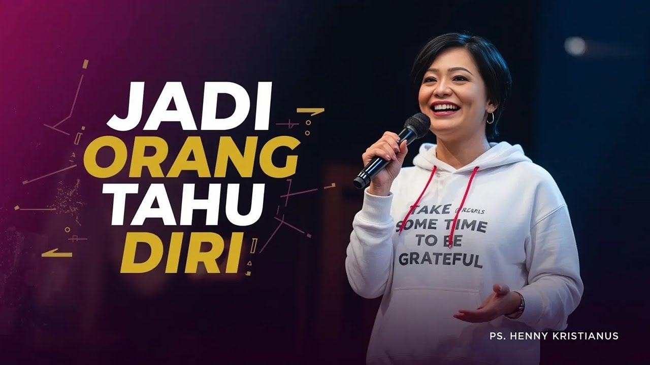 JADI ORANG TAHU DIRI - PS. HENNY KRISTIANUS