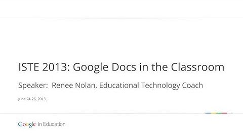 ISTE 2013: Google Docs in the Classroom