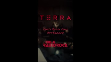TERRA - Create Mutate Erase // Unplugged @ Radio Rock 106.6