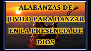 ALABANZAS DE JUBILO LETRA PARA GLORIFICAR A DIOS